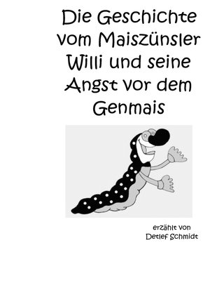 cover image of Die Geschichte vom Maiszünsler Willi und seine Angst vor dem Genmais